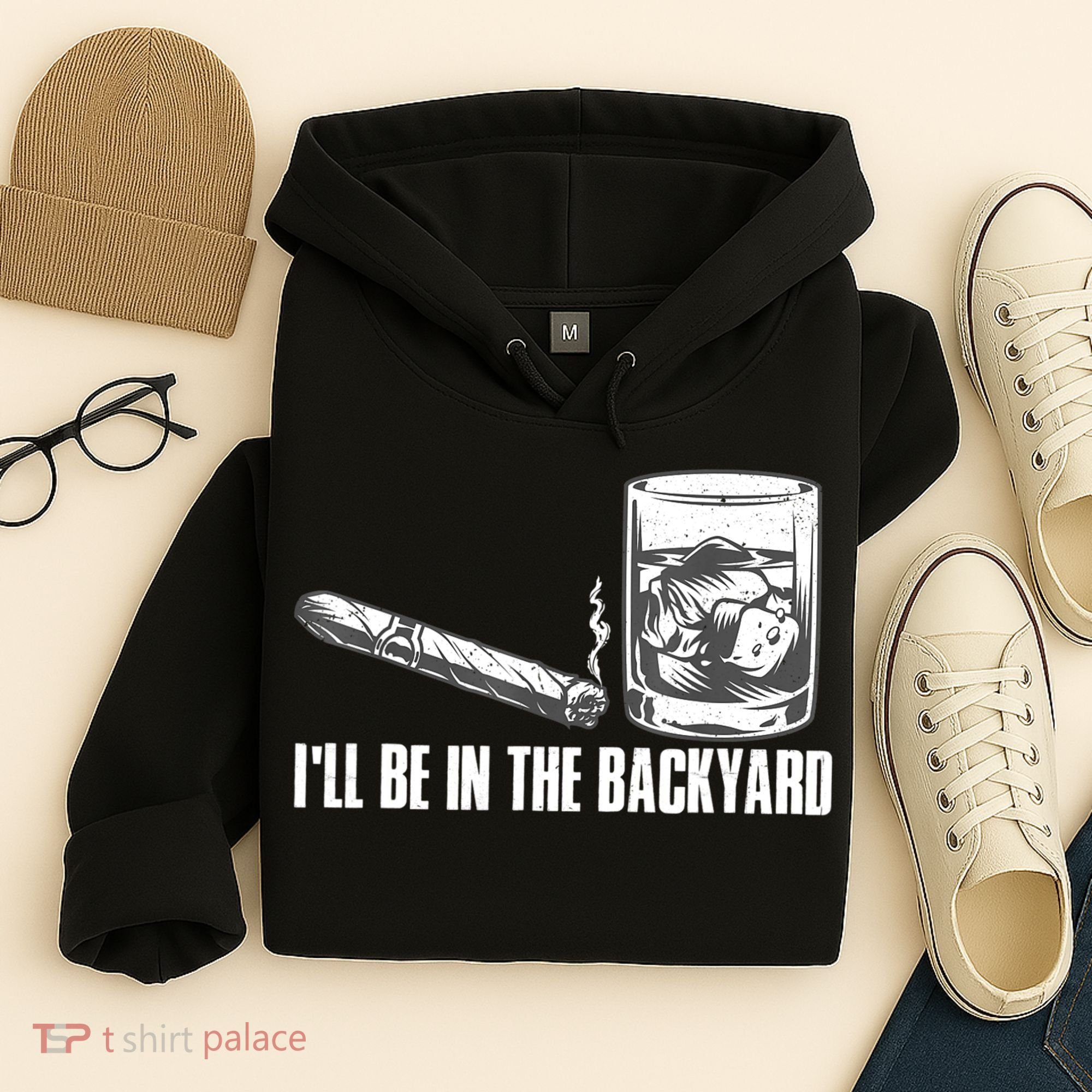 I'll Be In The Backyard Cigar & Whiskey Lover Hoodie