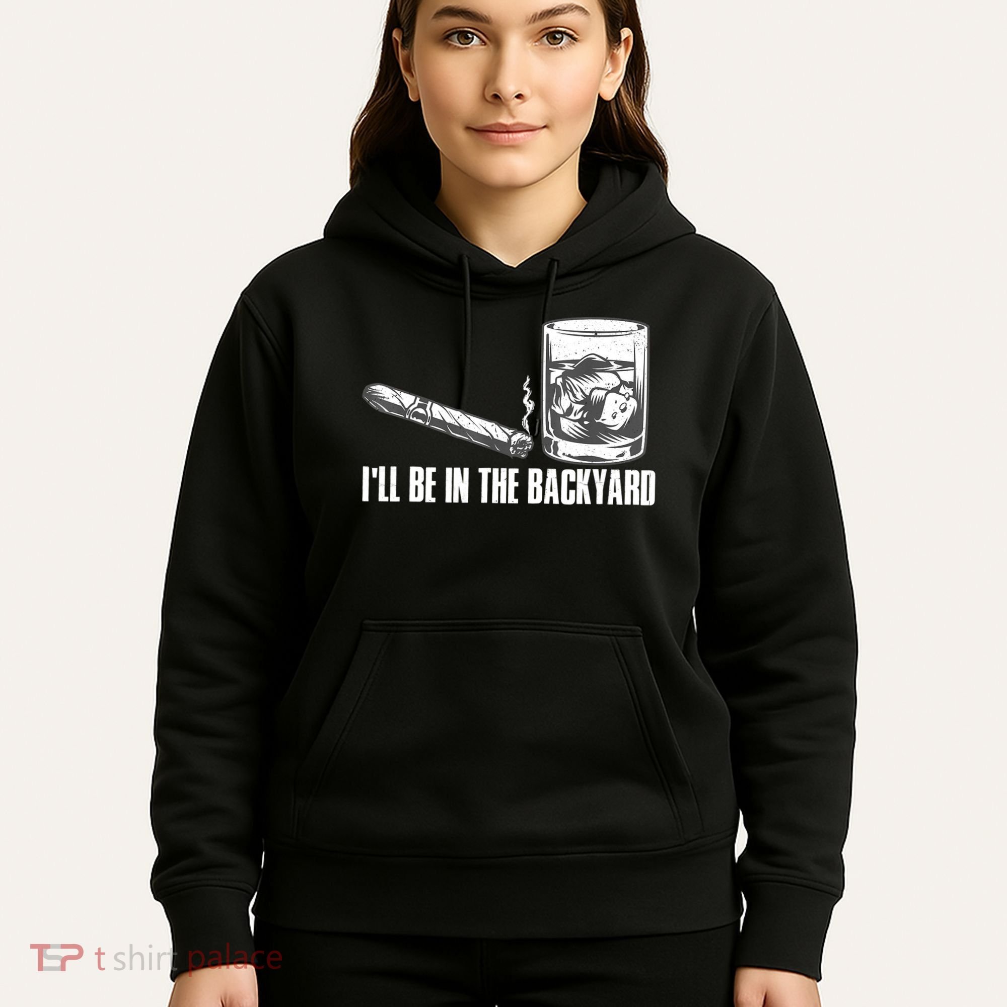 I'll Be In The Backyard Cigar & Whiskey Lover Hoodie