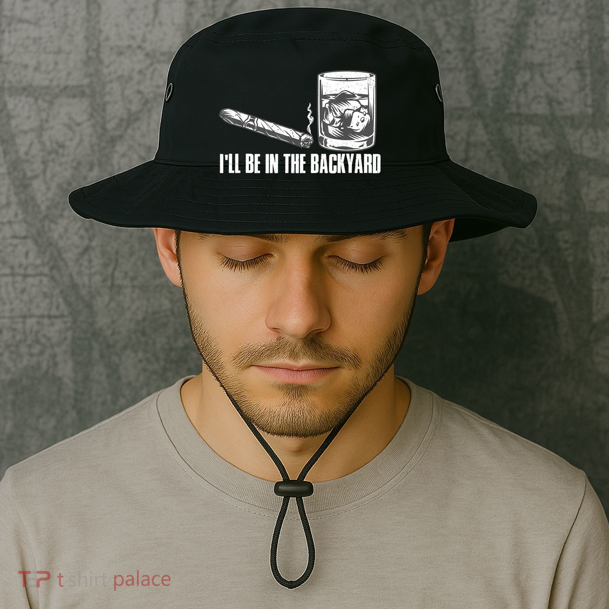 I'll Be In The Backyard Cigar & Whiskey Lover Bucket Hat