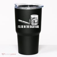 I'll Be In The Backyard Cigar & Whiskey Lover Tumbler thumb 0