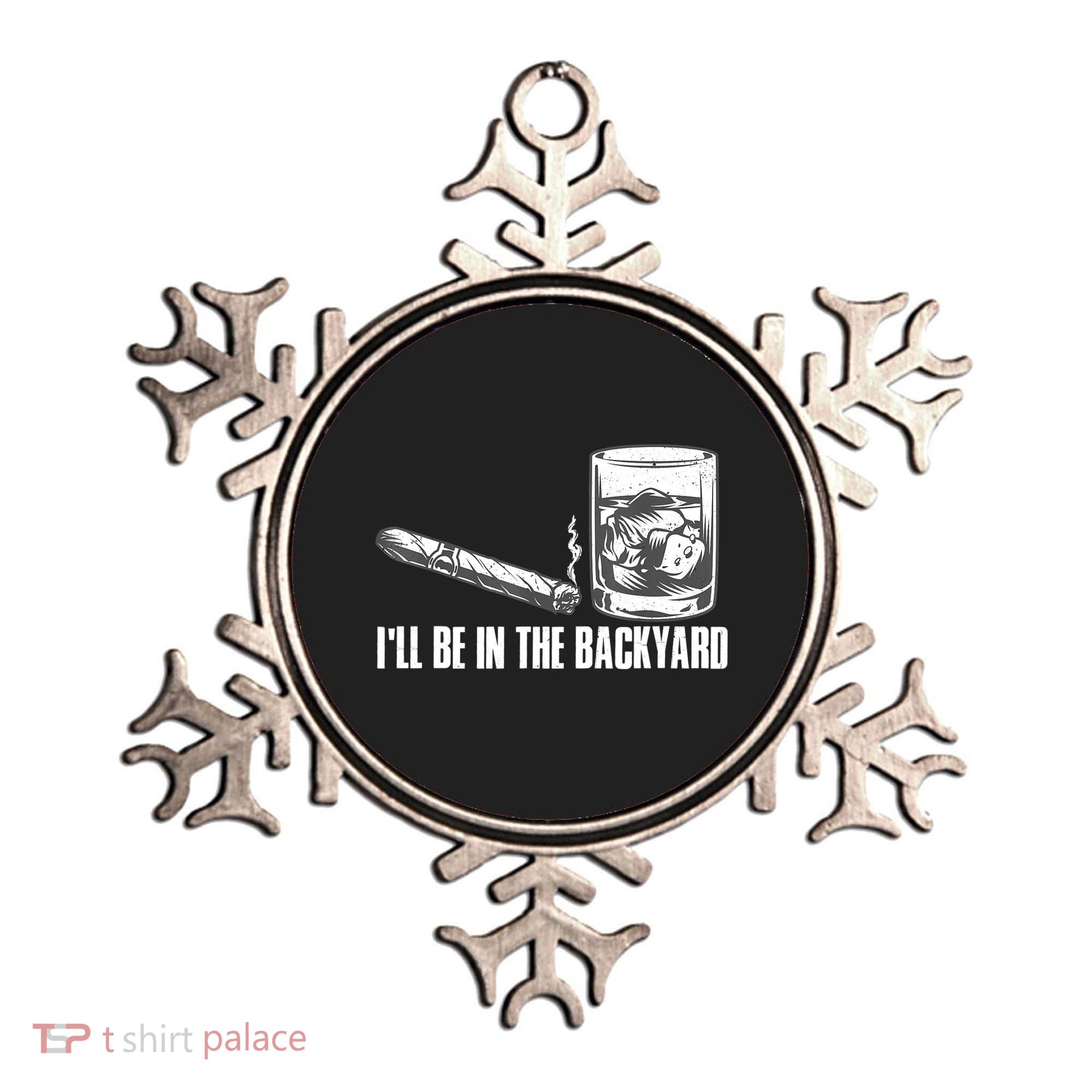 I'll Be In The Backyard Cigar & Whiskey Lover Ornament