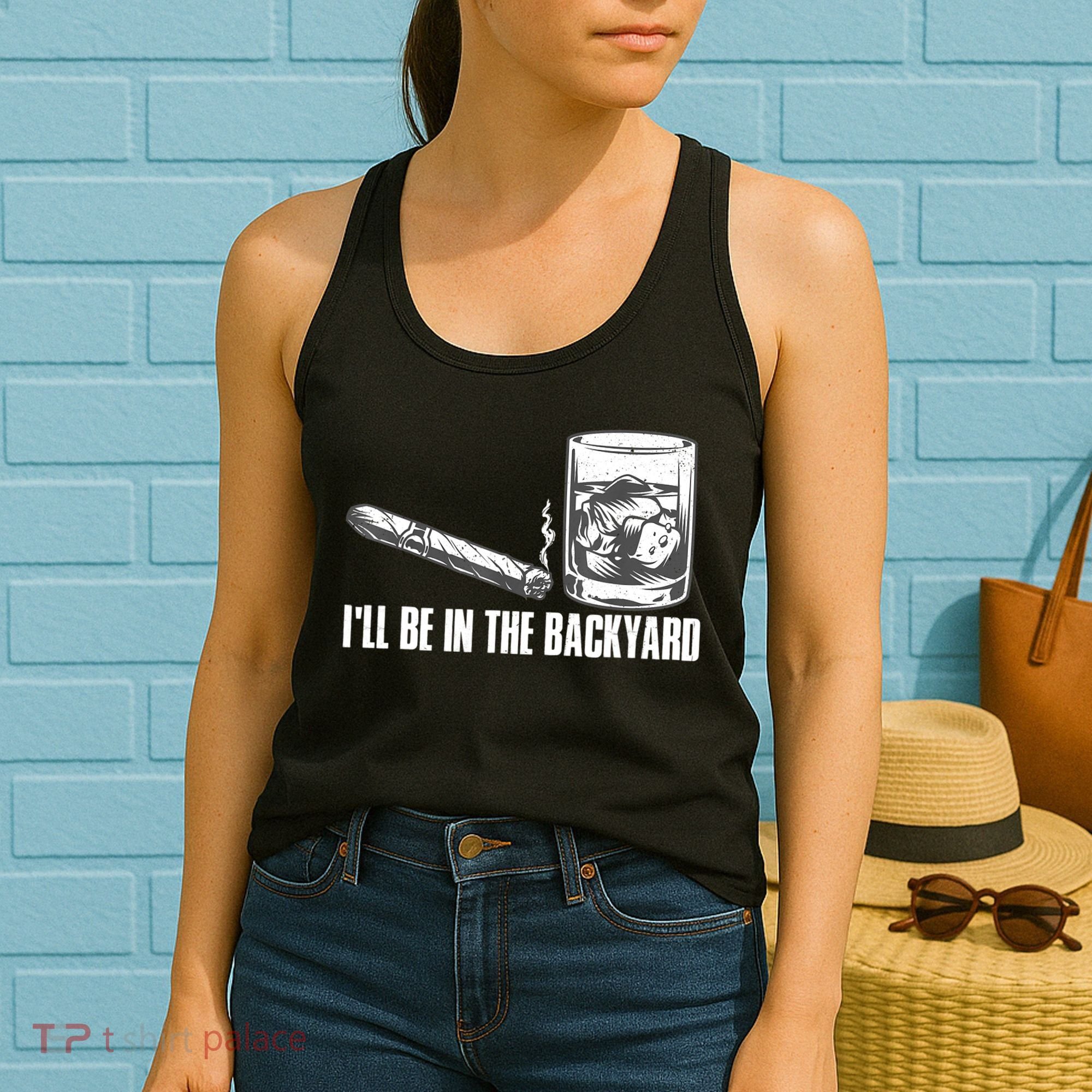I'll Be In The Backyard Cigar & Whiskey Lover Women's Tank Top