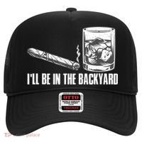 I'll Be In The Backyard Cigar & Whiskey Lover Hat thumb 0