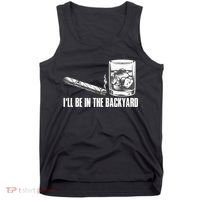 I'll Be In The Backyard Cigar & Whiskey Lover Tank Top thumb 0