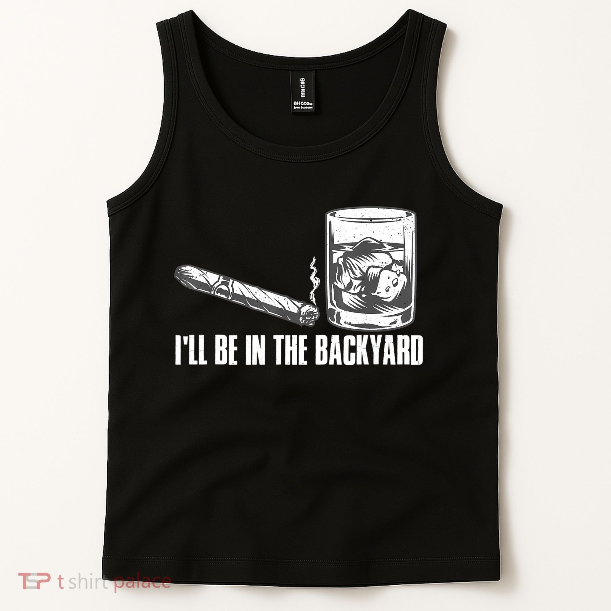 I'll Be In The Backyard Cigar & Whiskey Lover Tank Top