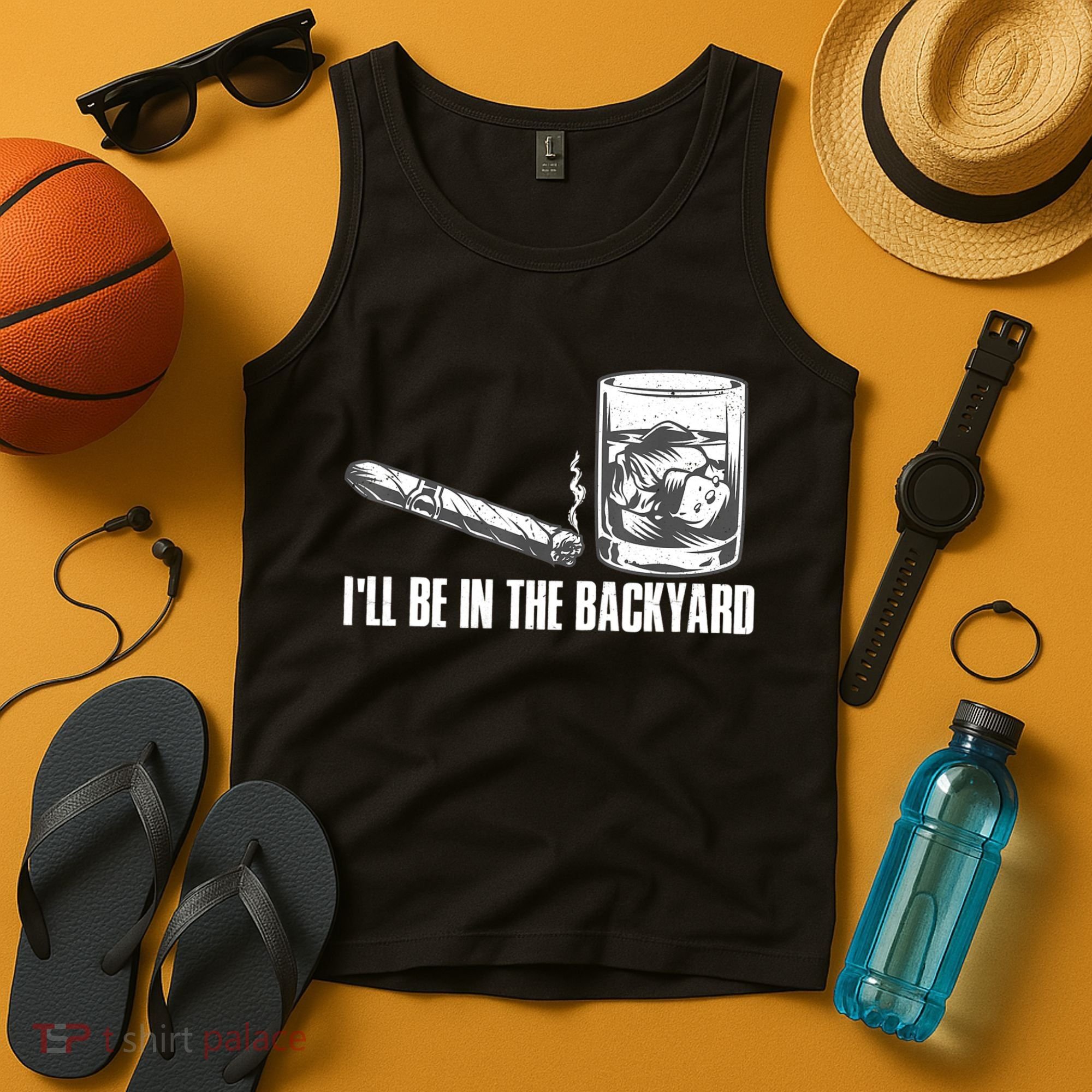 I'll Be In The Backyard Cigar & Whiskey Lover Tank Top