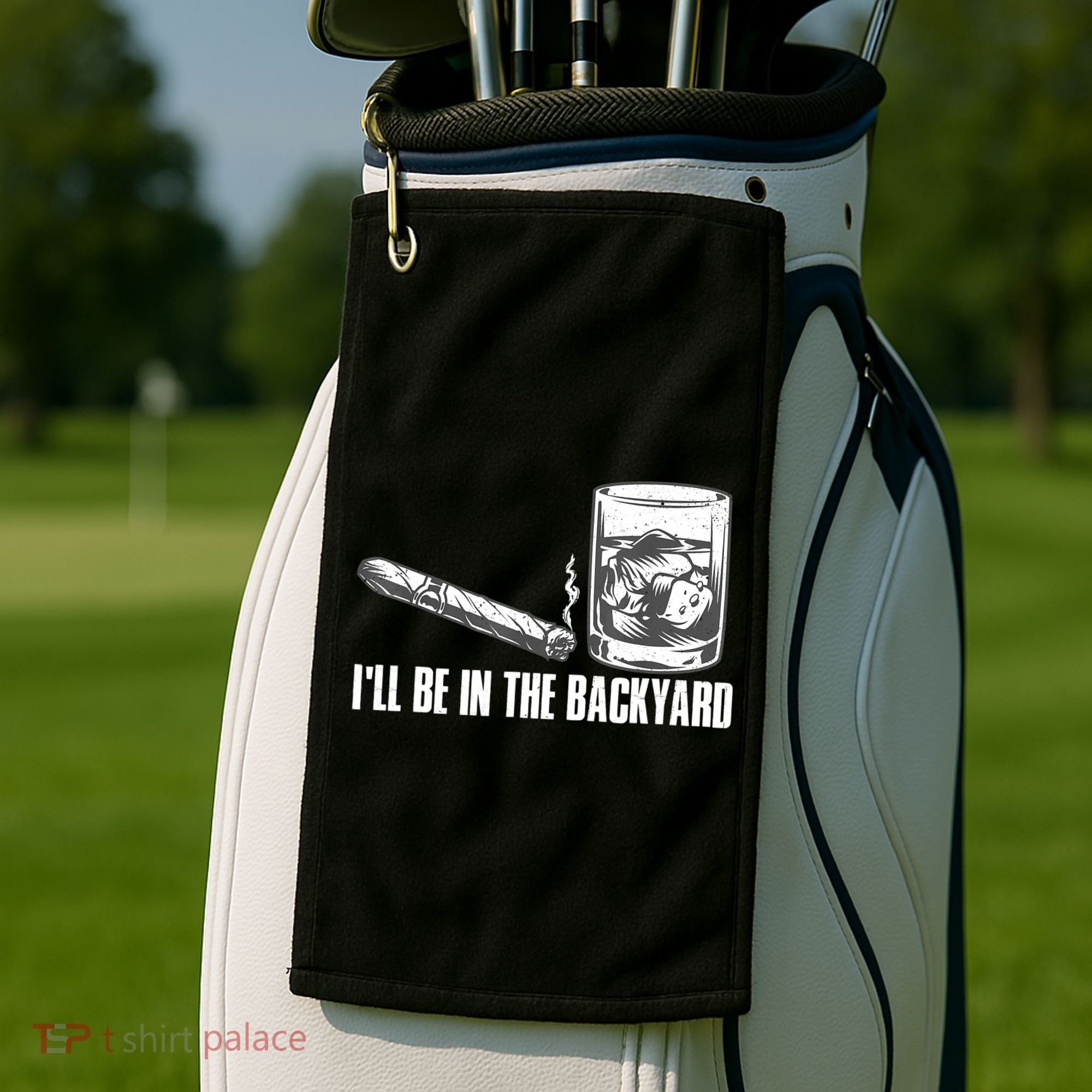 I'll Be In The Backyard Cigar & Whiskey Lover Golf Towel