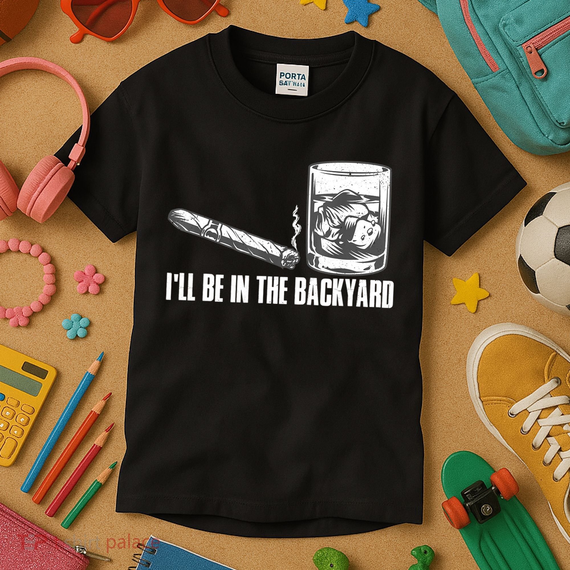 I'll Be In The Backyard Cigar & Whiskey Lover Kids T-Shirt
