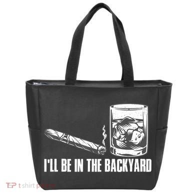 I'll Be In The Backyard Cigar & Whiskey Lover Tote Bag