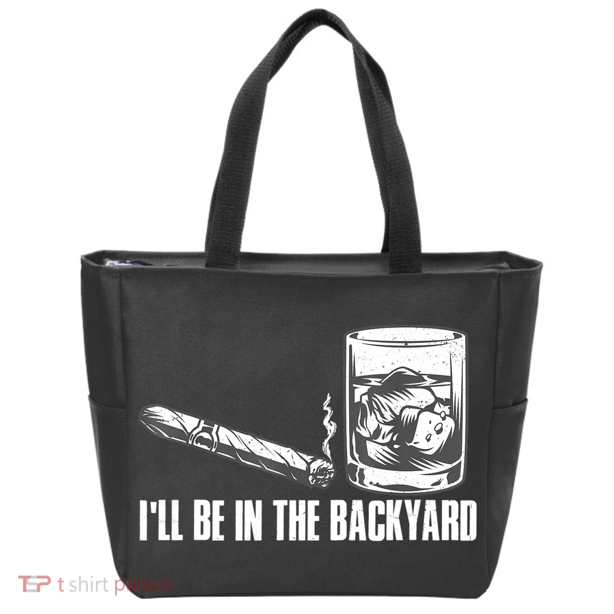 I'll Be In The Backyard Cigar & Whiskey Lover Tote Bag