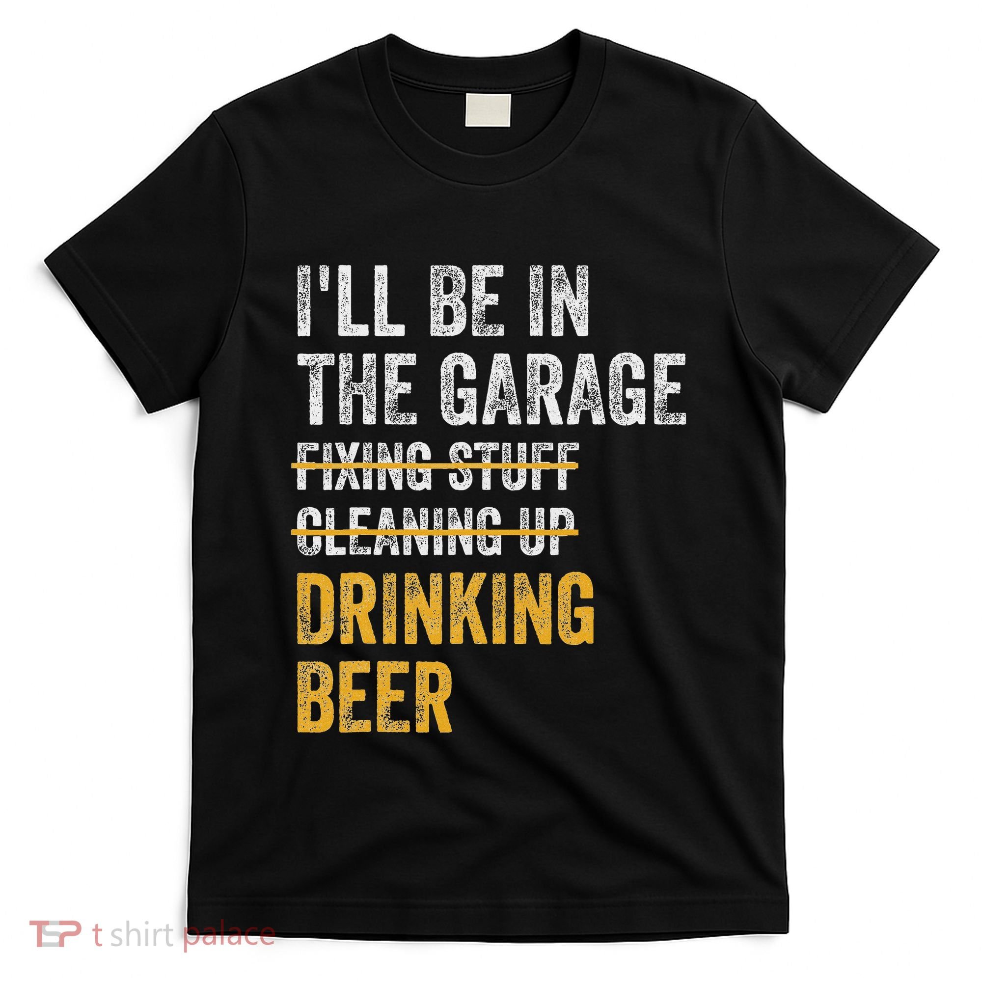 ILl Be In The Garage Drinking Beer Vintage Mechanic Car T-Shirt