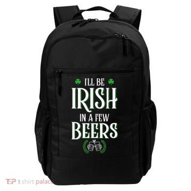 I'll Be Irish In A Few Beers Funny St Patricks Day Backpack