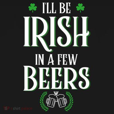 I'll Be Irish In A Few Beers Funny St Patricks Day Bucket Hat