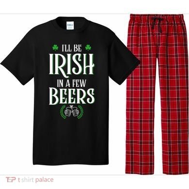I'll Be Irish In A Few Beers Funny St Patricks Day Pajama Set