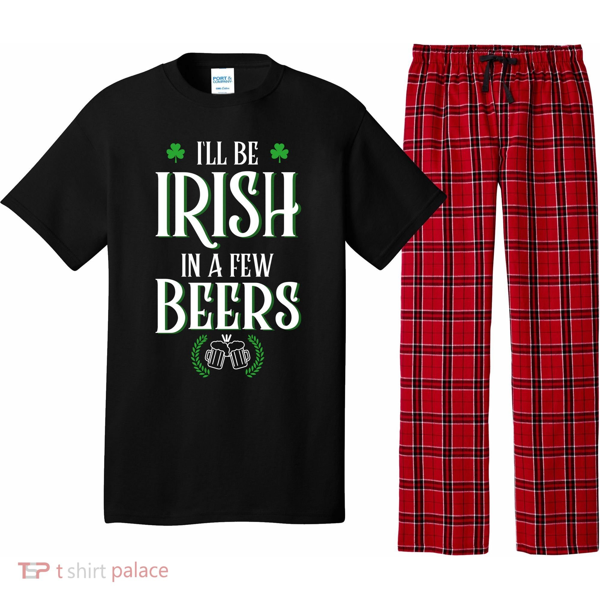 I'll Be Irish In A Few Beers Funny St Patricks Day Pajama Set