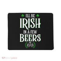 I'll Be Irish In A Few Beers Funny St Patricks Day Mousepad thumb 0