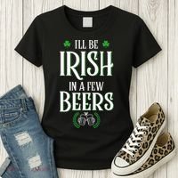 I'll Be Irish In A Few Beers Funny St Patricks Day Women's T-Shirt thumb 3