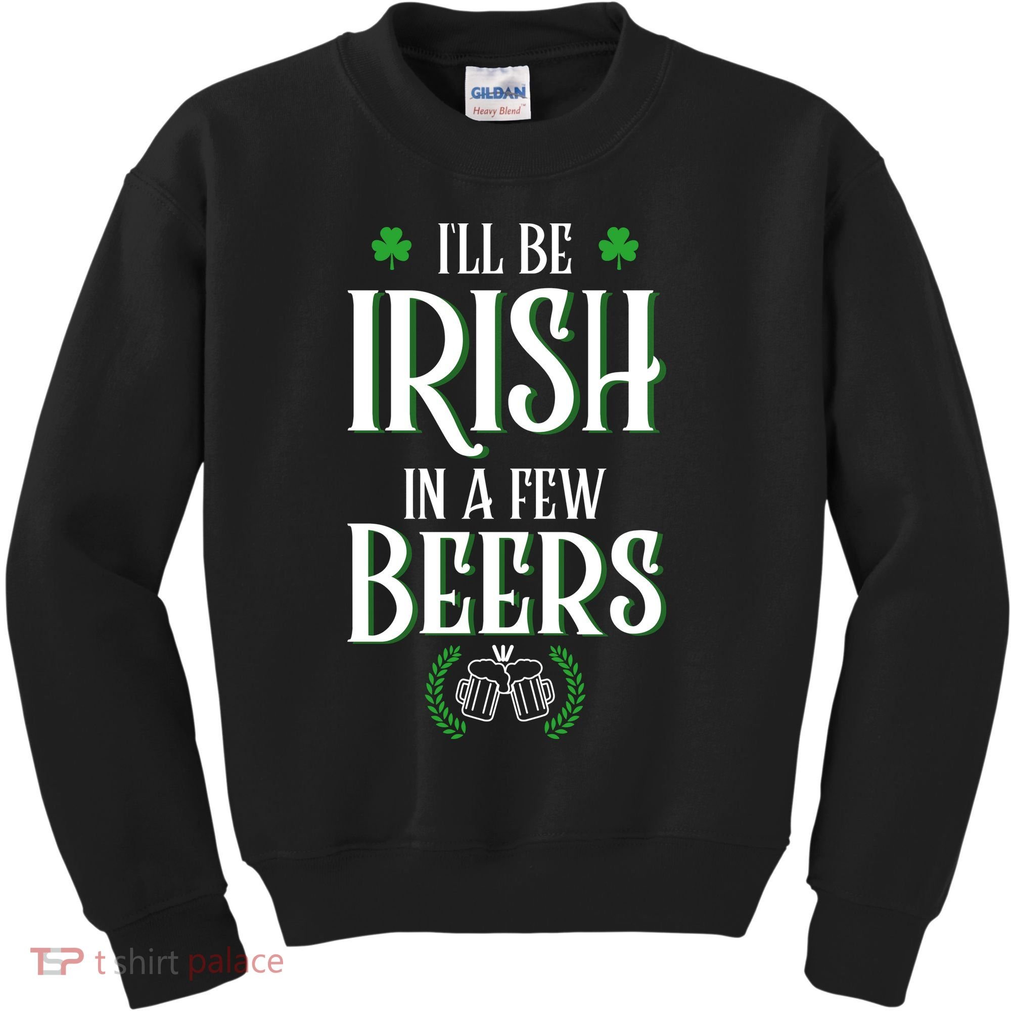 I'll Be Irish In A Few Beers Funny St Patricks Day Kids Sweatshirt