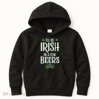 I'll Be Irish In A Few Beers Funny St Patricks Day Kids Hoodie thumb 0