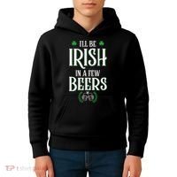 I'll Be Irish In A Few Beers Funny St Patricks Day Kids Hoodie thumb 4
