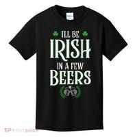 I'll Be Irish In A Few Beers Funny St Patricks Day Kids T-Shirt thumb 0