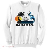 It's Better In The Bahamas Sweatshirt thumb 0