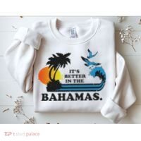 It's Better In The Bahamas Sweatshirt thumb 2