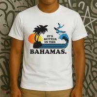 It's Better In The Bahamas T-Shirt thumb 3