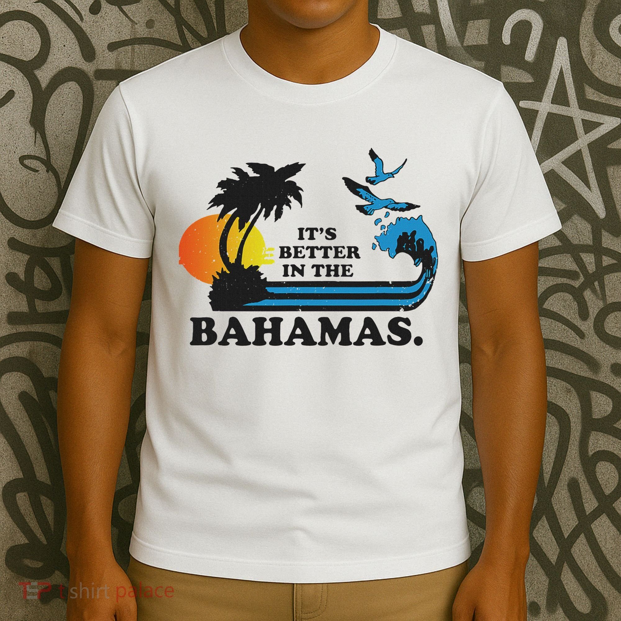 It's Better In The Bahamas T-Shirt