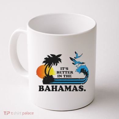 It's Better In The Bahamas Coffee Mug