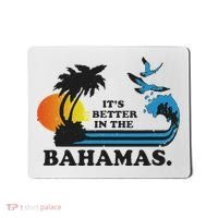 It's Better In The Bahamas Mousepad thumb 0