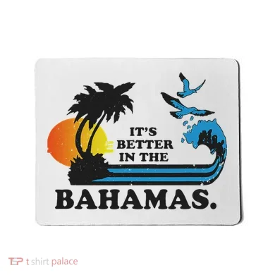 It's Better In The Bahamas Mousepad