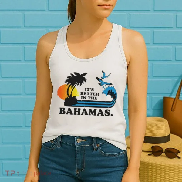 It's Better In The Bahamas Women's Tank Top