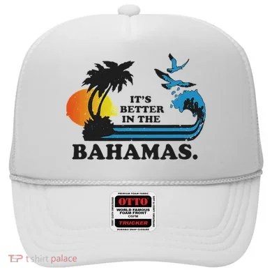 It's Better In The Bahamas Hat