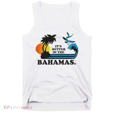 It's Better In The Bahamas Tank Top