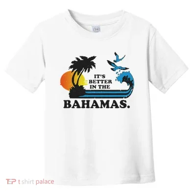 It's Better In The Bahamas Toddler T-Shirt