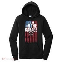 ILl Be In The Garage American Us Flag Mechanic Dad Grandpa Women's Hoodie thumb 0