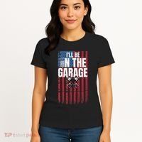 ILl Be In The Garage American Us Flag Mechanic Dad Grandpa Women's T-Shirt thumb 4