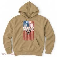 ILl Be In The Garage American Us Flag Mechanic Dad Grandpa Hoodie thumb 0