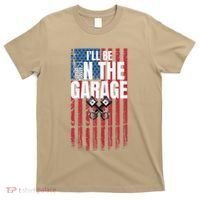 ILl Be In The Garage American Us Flag Mechanic Dad Grandpa T-Shirt thumb 0