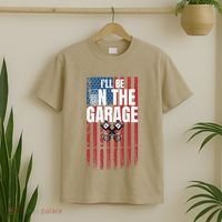 ILl Be In The Garage American Us Flag Mechanic Dad Grandpa T-Shirt thumb 2