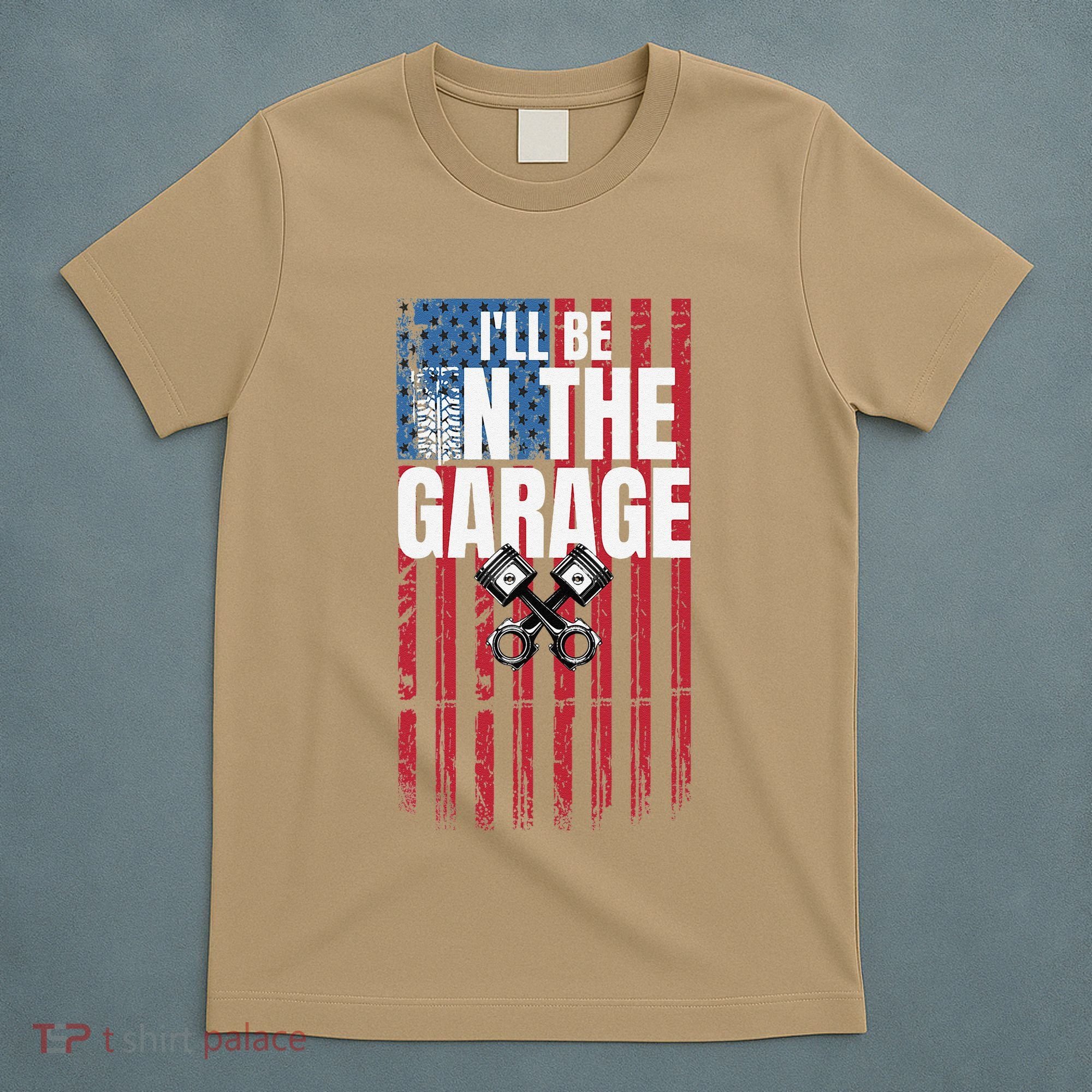 ILl Be In The Garage American Us Flag Mechanic Dad Grandpa T-Shirt