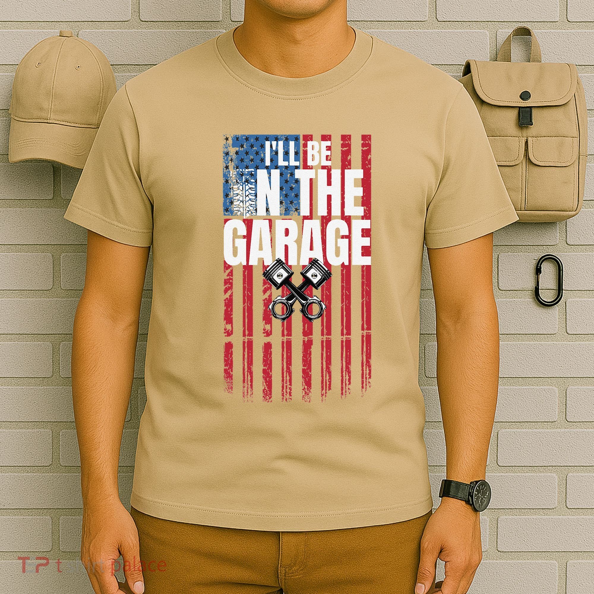 ILl Be In The Garage American Us Flag Mechanic Dad Grandpa T-Shirt