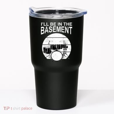 I'll Be In The Basement Drum Set Drumming Drummer Tumbler