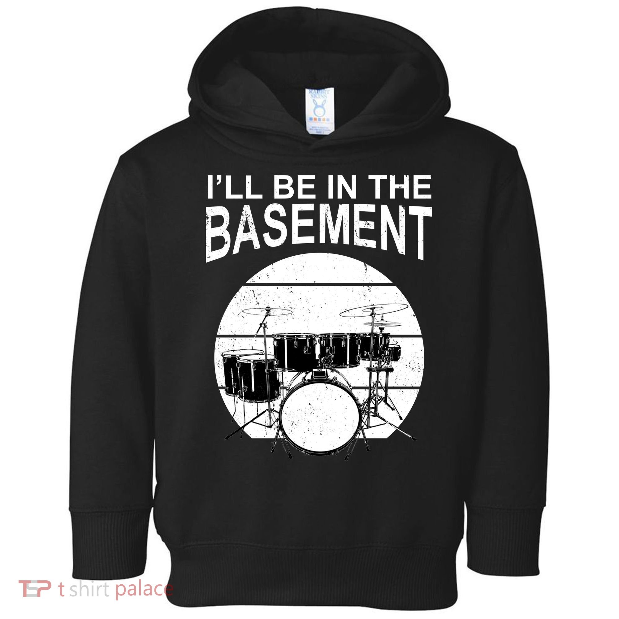 I'll Be In The Basement Drum Set Drumming Drummer Toddler Hoodie