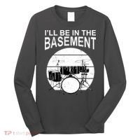 I'll Be In The Basement Drum Set Drumming Drummer Long Sleeve Shirt thumb 0