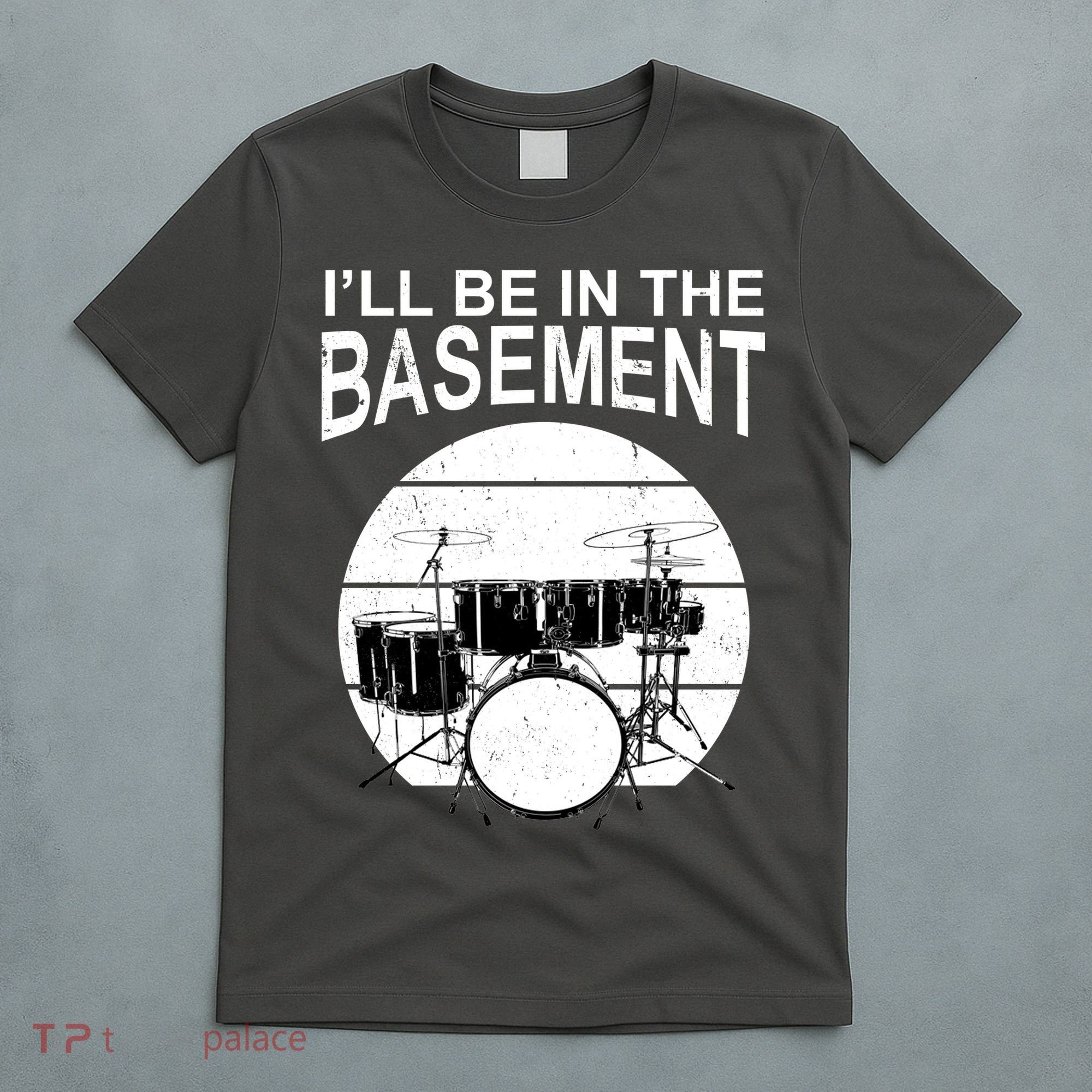 I'll Be In The Basement Drum Set Drumming Drummer T-Shirt