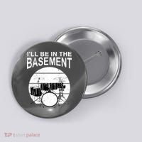 I'll Be In The Basement Drum Set Drumming Drummer Button thumb 0