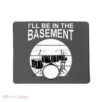 I'll Be In The Basement Drum Set Drumming Drummer Mousepad thumb 0