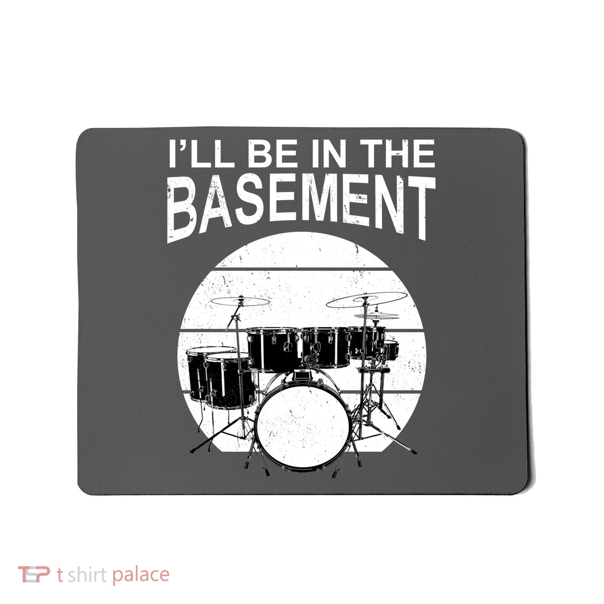 I'll Be In The Basement Drum Set Drumming Drummer Mousepad